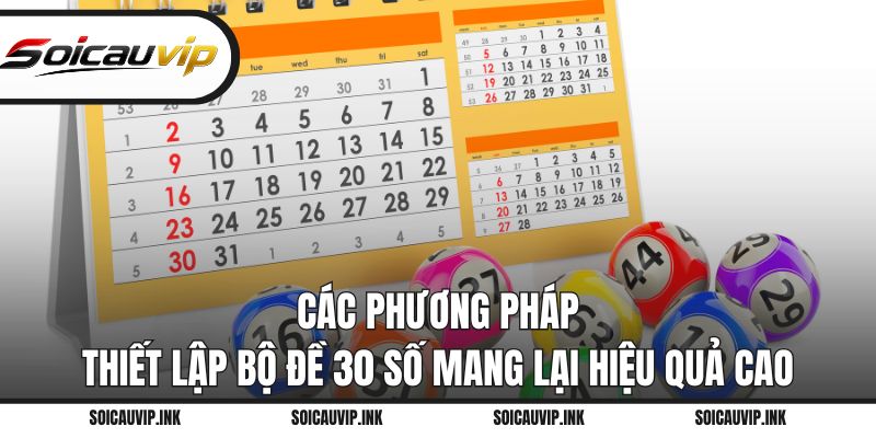 Các phương pháp thiết lập bộ đề 30 số mang lại hiệu quả cao