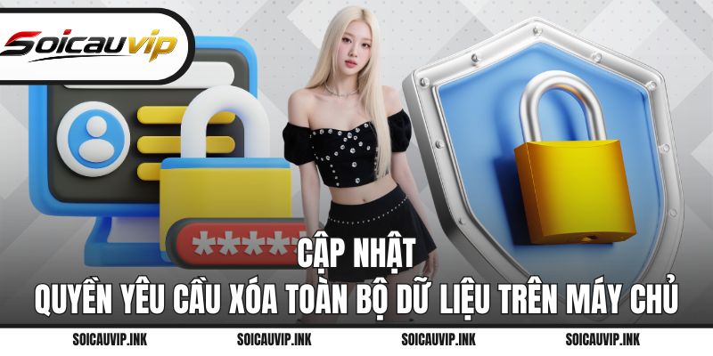 Cập nhật quyền yêu cầu xóa toàn bộ dữ liệu trên máy chủ