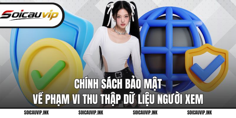 Chính sách bảo mật về phạm vi thu thập dữ liệu người xem