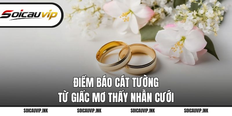 Điềm báo cát tường từ giấc mơ thấy nhẫn cưới