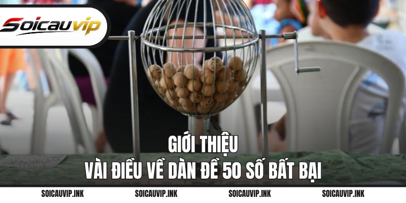 Giới thiệu vài điều về dàn đề 50 số bất bại