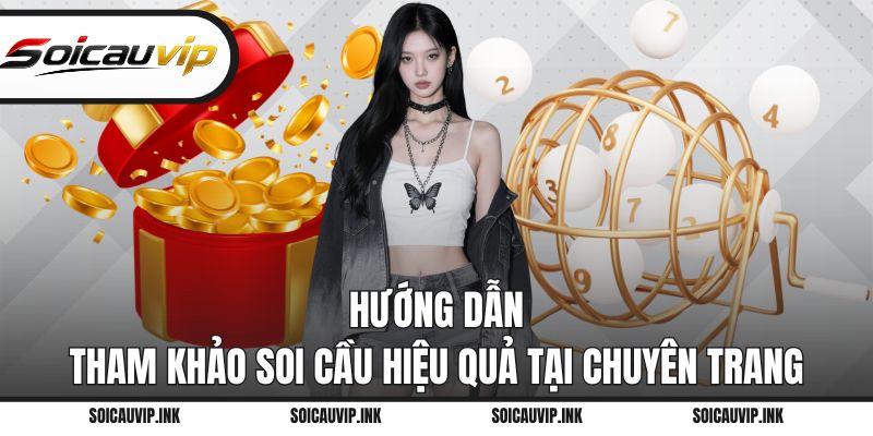 Hướng dẫn tham khảo soi cầu hiệu quả tại chuyên trang