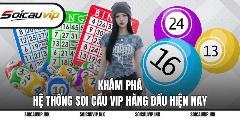 Khám phá hệ thống Soi Cầu VIP hàng đầu hiện nay