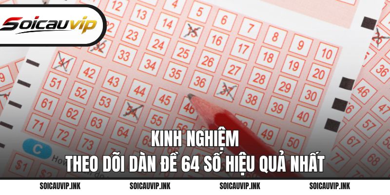 Kinh nghiệm theo dõi dàn đề 64 số hiệu quả nhất
