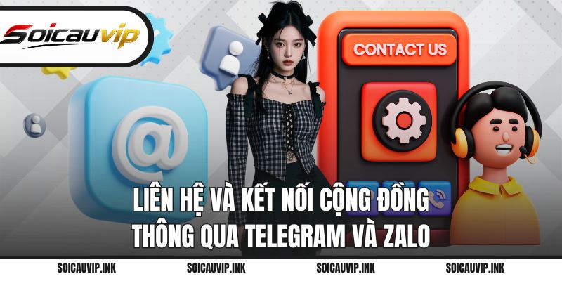 Liên hệ và kết nối cộng đồng thông qua Telegram và Zalo