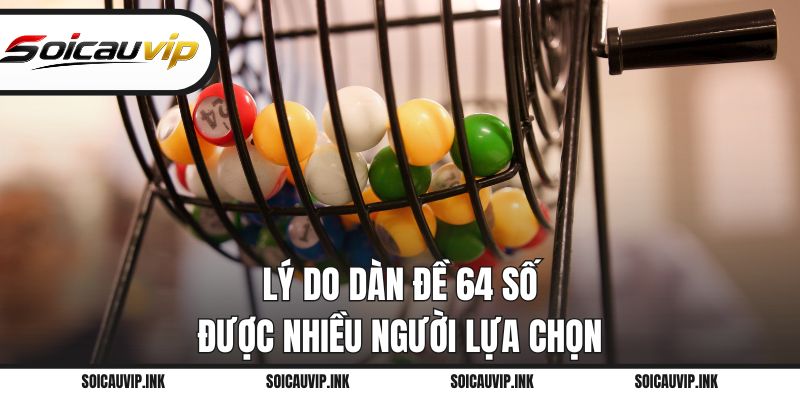 Lý do dàn đề 64 số được nhiều người lựa chọn