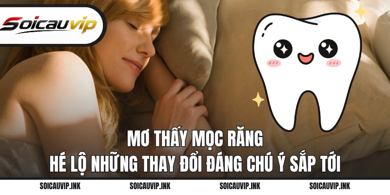 Mơ thấy mọc răng