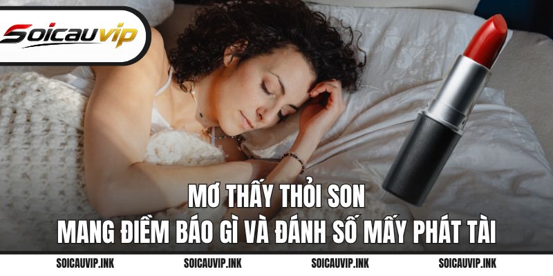 Mơ thấy thỏi son