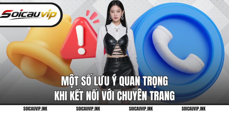 Một số lưu ý quan trọng khi kết nối với chuyên trang