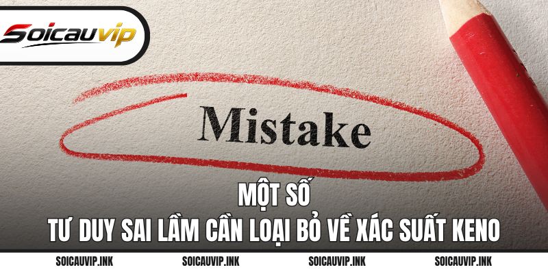 Một số tư duy sai lầm cần loại bỏ về xác suất Keno