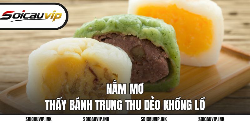 Nằm mơ thấy bánh trung thu dẻo khổng lồ