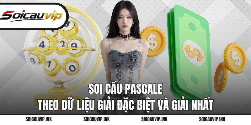 Soi cầu Pascale theo dữ liệu giải đặc biệt và giải nhất