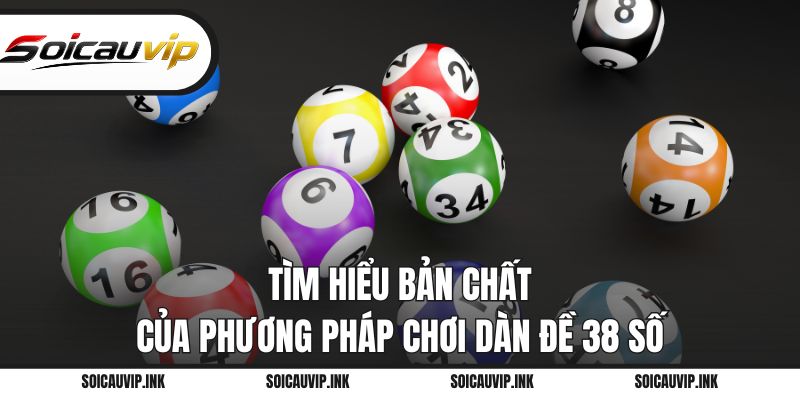 Tìm hiểu bản chất của phương pháp chơi dàn đề 38 số