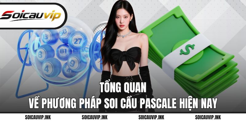 Tổng quan về phương pháp soi cầu Pascale hiện nay