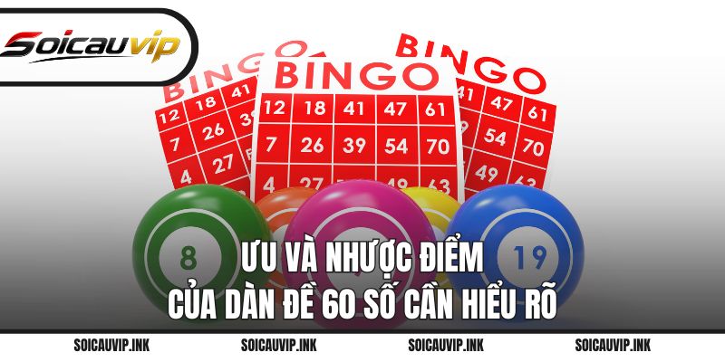Ưu và nhược điểm của dàn đề 60 số cần hiểu rõ
